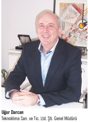 Teknoklima San. ve Tic. Ltd. Şti. Genel Müdürü Uğur Darcan: “Bölge Müdürlükleri Yerine, Özerk Bölge Distribütörlükleri ile Çalışıyoruz”