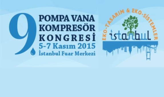 9. Pompa Vana Kompresör Kongresi 5-7 Kasım 2015 Tarihinde İstanbul Fuar Merkezi'nde Gerçekleştirilecek