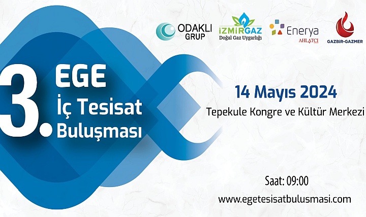 3.EGE İç Tesisat Buluşması 14 Mayıs'ta Kapılarını Açıyor 3.EGE İç Tesisat Buluşması 14 Mayıs'ta Kapılarını Açıyor