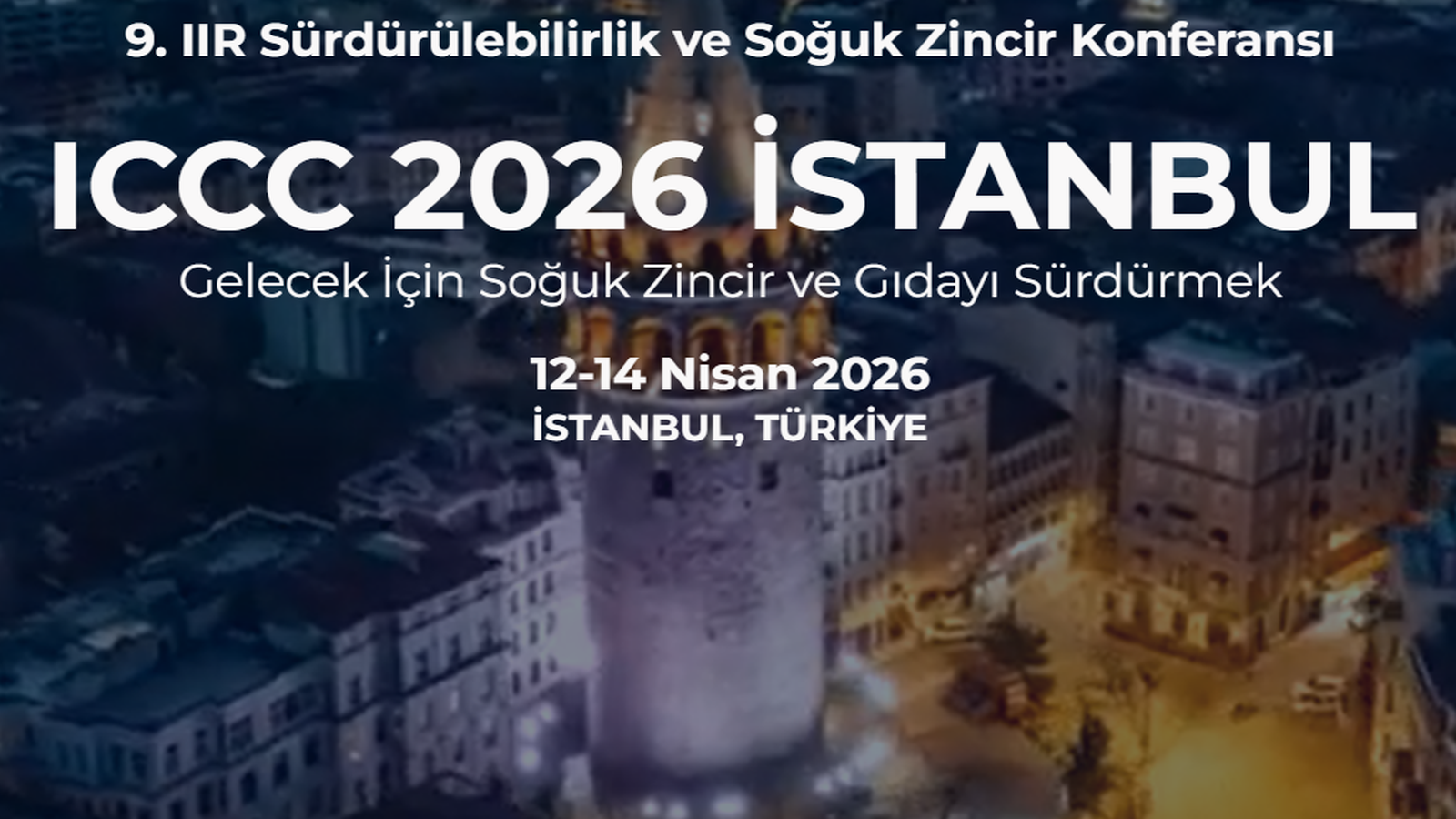 9.Uluslararası Sürdürülebilirlik ve Soğuk Zincir Konferansı (ICCC 2026)