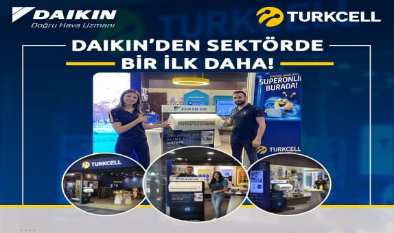 Daikin ve Turkcell İş Birliği Daha Hızlı Satın Alma, Montaj ve Ödeme Avantajları Sunuyor