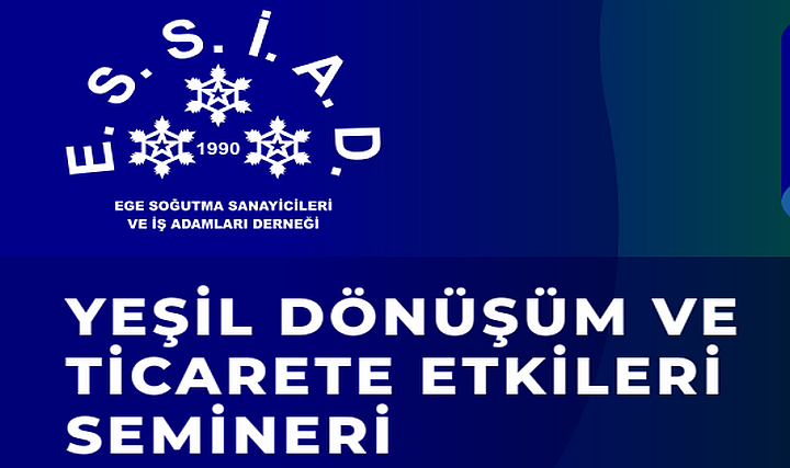 ESSİAD, "Yeşil Dönüşüm ve Ticarete Etkileri" Semineri Düzenliyor ESSİAD, "Yeşil Dönüşüm ve Ticarete Etkileri" Semineri Düzenliyor