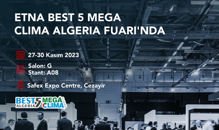 ETNA, Cezayir'de Düzenlenecek Olan BEST 5 Mega Clima Algeria Fuarına Katılıyor ETNA, Cezayir'de Düzenlenecek Olan BEST 5 Mega Clima Algeria Fuarına Katılıyor