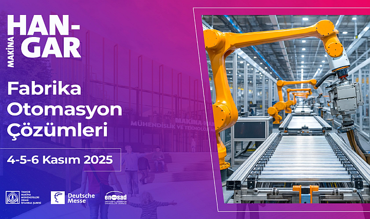 Fabrika Otomasyon Çözümleri Makina Hangar'da Başlıyor Fabrika Otomasyon Çözümleri Makina Hangar'da Başlıyor