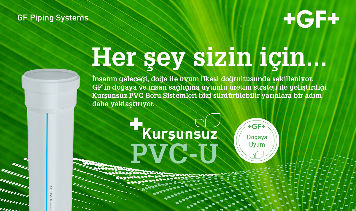 GF Hakan Plastik, "Çevresel Kirlenmeye Karşı Önlem Alma" Taahhüdü için Güçlü Duruşunu Pazara Sunduğu Yeni Ürünlerle Bir Kez Daha Gösteriyor: Kurşunsuz PVC-U Sistemler