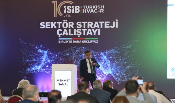 İSİB Sektör Strateji Çalıştayı Türk İklimlendirme Sektörü'nün Global Stratejisini Masaya Yatırdı