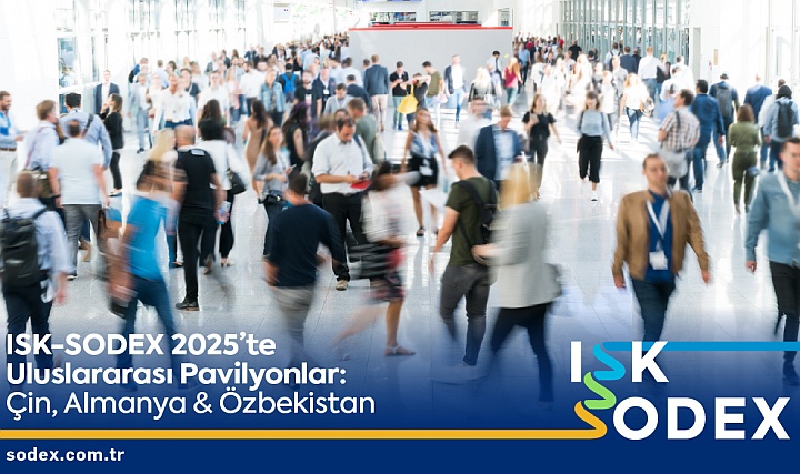 ISK-SODEX'te Uluslararası Pavilyonları Keşfedin