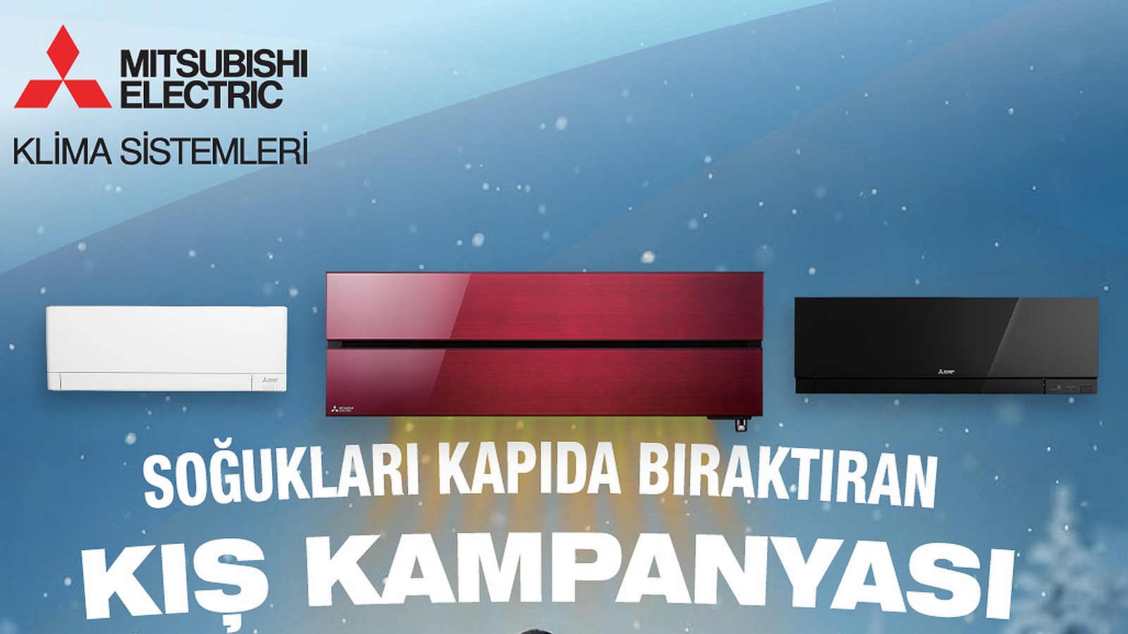 Mitsubishi Electric Türkiye'den Kışa Konforlu Başlangıç Fırsatları Mitsubishi Electric Türkiye'den Kışa Konforlu Başlangıç Fırsatları