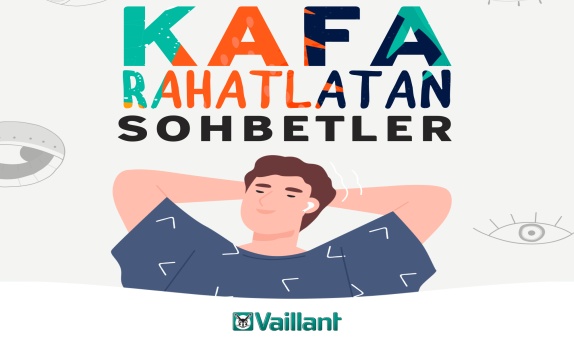 Vaillant Türkiye'den Ünlü İsimlerle "Kafa Rahatlatan Sohbetler"
