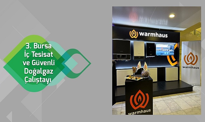 Warmhaus, Bursa İç Tesisat&Güvenli Doğalgaz Çalıştayına Oturum Sponsoru Oldu