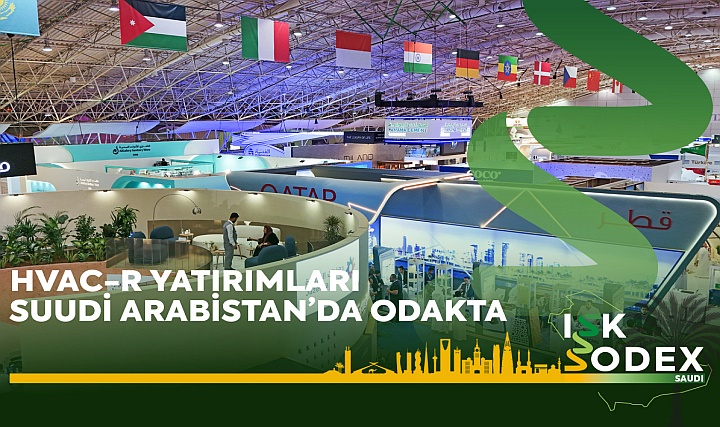 Suudi Arabistan'da HVAC-R Sektörü İçin Dev Yatırımlar Suudi Arabistan'da HVAC-R Sektörü İçin Dev Yatırımlar