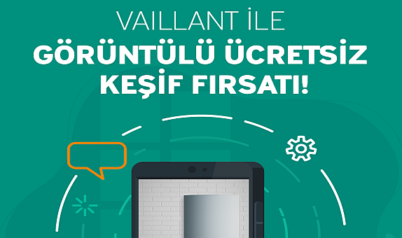 Vaillant Türkiye'den "Görüntülü Keşif" Uygulaması